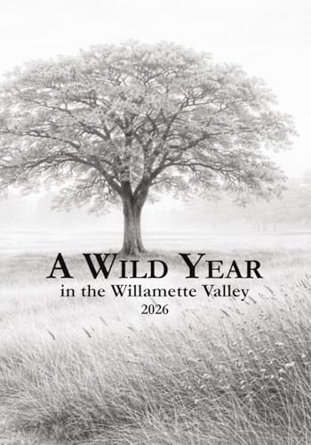 A Wild Year: Willamette Valley