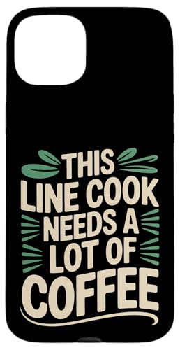 This Line Cook Needs A Lot Of Coffee ��ꂽ�L�b�`�� - �X�}�z�P�[�X iPhone 15 Plus �p