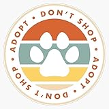 Adopt Don't Shop Sticker Vinyl Waterproof Sticker Decal Car Laptop Wall Window Bumper Sticker 5"