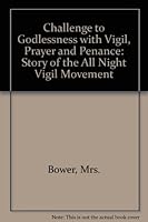 Challenge to godlessness, with vigil, prayer & penance;: The story of the All Night Vigil Movement, 0851729126 Book Cover