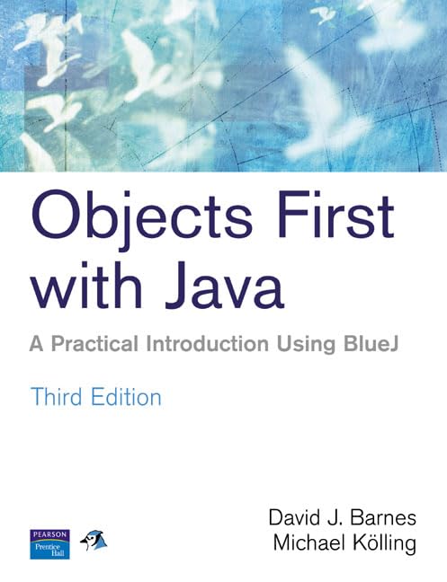 Objects First With Java: A Practical Introduction Using Bluej