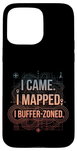 I Came I Mapped. I Buffer-Zoned Funny GIS�X�y�V�����X�g �X�}�z�P�[�X iPhone 15 Pro Max �p