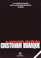 Segunda Abolic~ao: Um Manifesto-Proposta Para a Erradicac~ao Da Pobreza No Brasil 8521903448 Book Cover