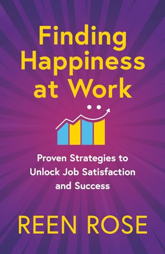 Finding Happiness at Work: Proven Strategies to Unlock Job Satisfaction