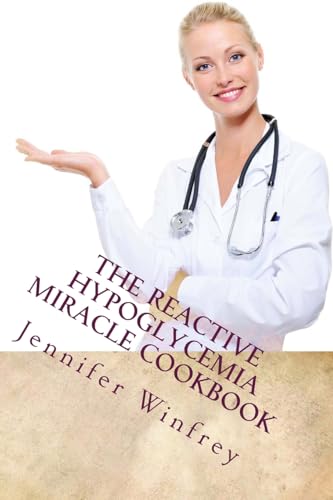 The Reactive Hypoglycemia Miracle Cookbook