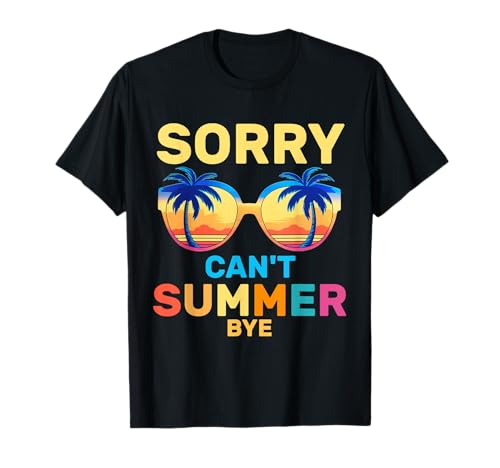 Es divertido, Sorry Can't Summer Bye, profesor, último día de clases Camiseta