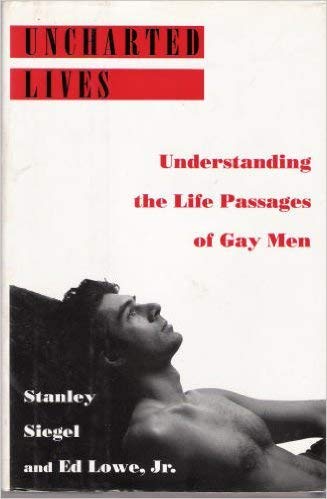 Uncharted Lives: Understanding The Life Passages Of Gay Men