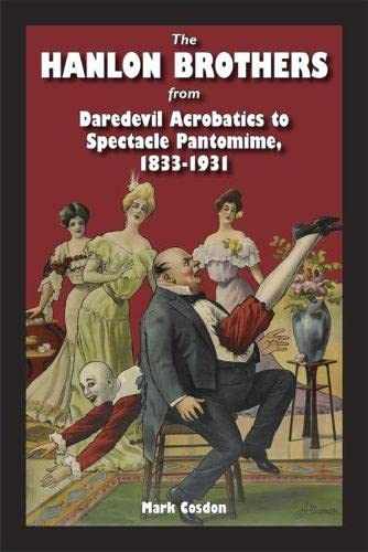 The Hanlon Brothers: From Daredevil Acrobatics to Spectacle Pantomime, 1833-1931 (Theater in the Americas)