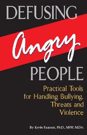 Defusing Angry People: Practical Tools for Handling Bullying, Threats, and Violence book cover