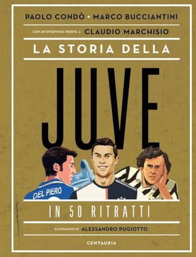 La Storia Della Juve In 50 Ritratti