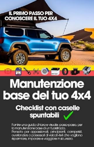MANUTENZIONE BASE DEL TUO 4x4 – GUIDA PRATICA PER INIZIARE IN SICUREZZA: MANUTENZIONE BASE DEL 4X4 PRIMA DI PARTIRE IN VACANZA
