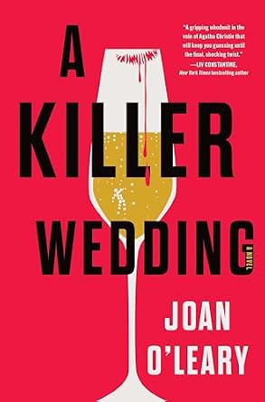 A Killer Wedding y Joan O'Leary, a thriller book cover depicting a glass of champagne with red lipstick and dripping blood, the bubbles inside form a body on a red background.