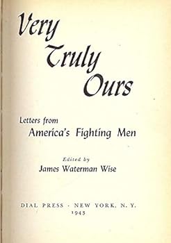 Hardcover Very Truly Ours Letters from America's Fighting Men Book