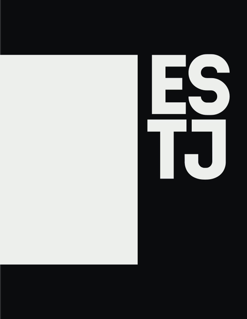 ESTJ NOTEBOOK: MBTI 80 Pages Myers-Briggs Personality Types, 16 personality types Estj, black and white nootebook, Personality Preferences, notebook by character type that describes you