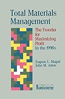 Total Materials Management: The Frontier for Maximizing Profit in the 1990s (Competitive Manufacturing Series) 0442208405 Book Cover