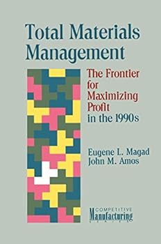 Total Materials Management: The Frontier for Maximizing Profit in the 1990s (Competitive Manufacturing Series)
