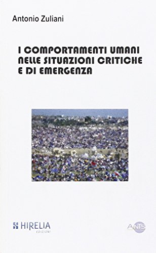 Il comportamento umano in situazioni critiche e di emergenza Il comportamento umano in situazioni critiche e di emergenza