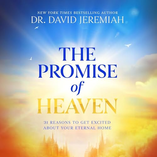 The Promise of Heaven by Dr. David Jeremiah, Book Summary, Podcast, English Titelbild
