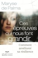 Ces Épreuves Qui Nous Font Grandir: Comment Améliorer Sa Résilience 2764019432 Book Cover
