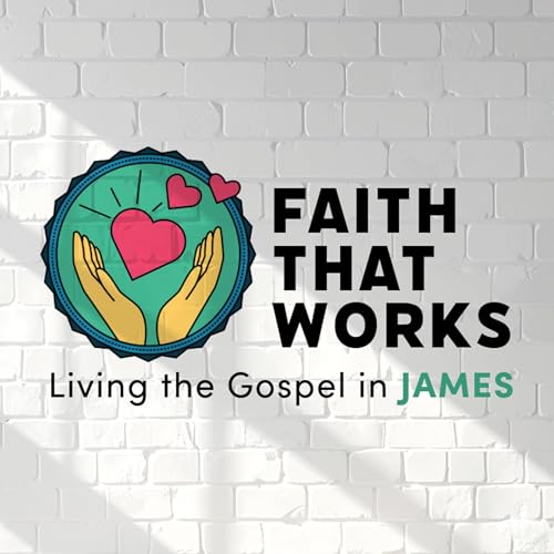 Slow to Speak, Quick to Do | James 1:19-26 | Faith That Works