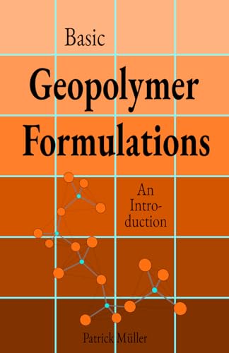 Basic Geopolymer Formulations: An Introduction into Basic ‘Recipes’, Raw Materials,
