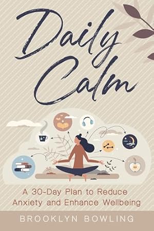 Book cover Daily Calm: Daily Calm: A 30-Day Plan to Reduce Anxiety and Enhance Wellbeing