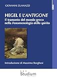 Hegel E L'«Antigone». Il Tramonto Del Mondo Greco Nella «Fenomenologia Dello Spirito» - 2