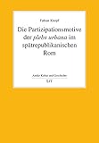  Die Partizipationsmotive der plebs urbana im spätrepublikanischen Rom