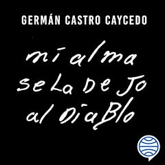 Mi alma se la dejo al diablo Audiolibro Por Germán Castro Caycedo arte de portada