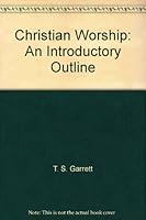 Christian Worship: An Introductory Outline B0007J2I8G Book Cover