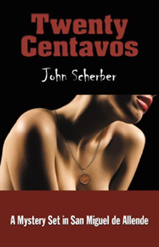 Twenty Centavos: A Mystery Set in San Miguel de Allende (Murder in Mexico Book 1)