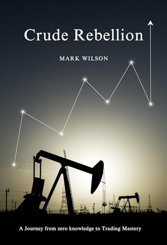 Crude Rebellion: A Journey from zero knowledge to Trading Mastery