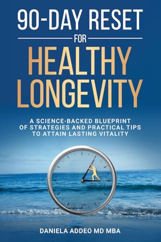 90-DAY RESET FOR HEALTHY LONGEVITY: A SCIENCE-BACKED BLUEPRINT OF...