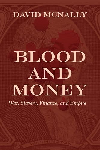 Blood and Money: War, Slavery, Finance, and Empire