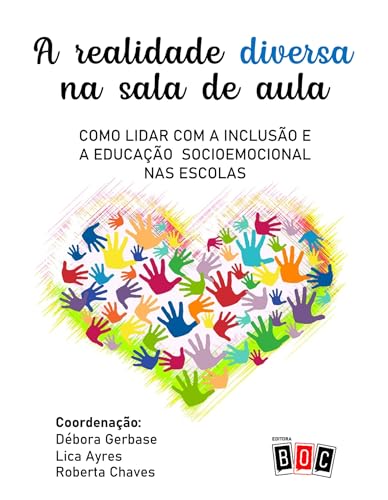 A Realidade Diversa em Sala de Aula: Como lidar com a inclusão e a educação socio emocional nas esco