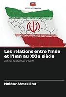 Les relations entre l'Inde et l'Iran au XXIe siècle: Défis et perspectives d'avenir 6205359308 Book Cover