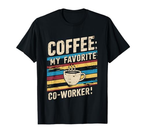 Coffee My Favorite Co-Worker -- Camiseta