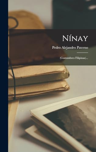 Nínay: (costumbres Filipinas)... (Spanish Edition)