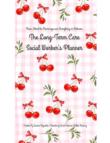 The Long-Term Care Social Worker's Planner: From Admit to Discharge
