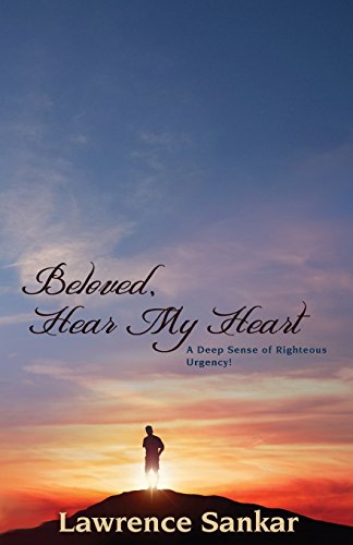 Beloved Hear MY Heart: A Deep Sense of Righteous Urgency!