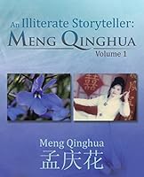 An Illiterate Storyteller: Meng Qinghua: Volume 1 1482830949 Book Cover
