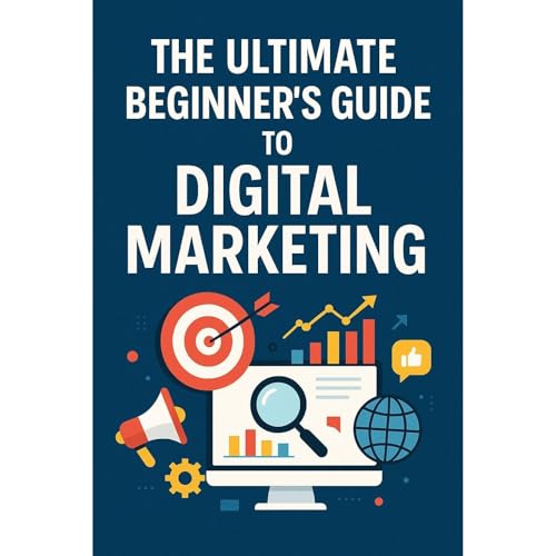 The Ultimate Beginner's Guide to Digital Marketing Audiolibro Por James Smith arte de portada
