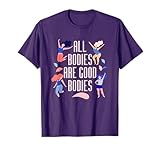 Body Positive All Bodies Are Good Bodies T-Shirt