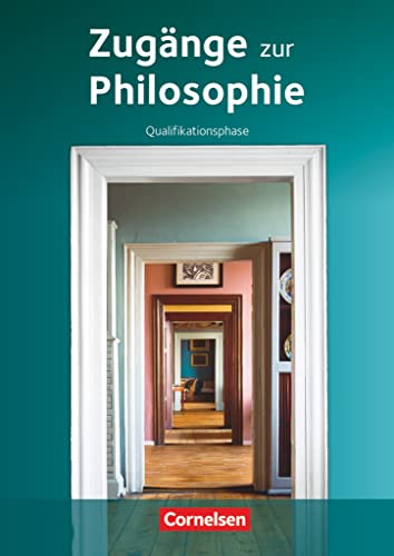 Zugänge zur Philosophie - Ausgabe ab 2014 - Qualifikationsphase: Schulbuch
