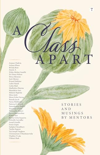A CLASS APART - Stories and Musings by Mentors (Anthologies by people with shared experiences, professions, interests or lifestyles Book 4)