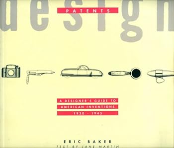 Hardcover Design Patents: A Designer's Guide to American Inventions 1930-45 Book