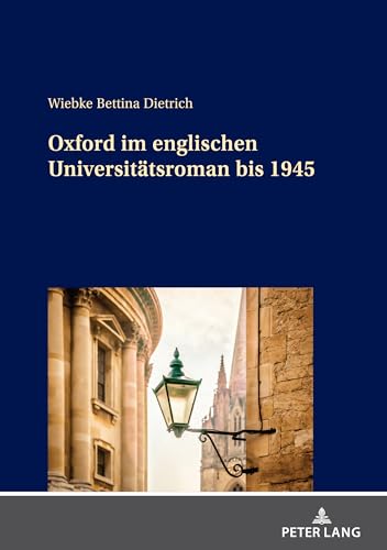 Oxford im englischen Universitätsroman bis 1945: Dissertationsschrift