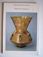 Glass from Six Centuries: Wadsworth Atheneum B000KVUOM8 Book Cover