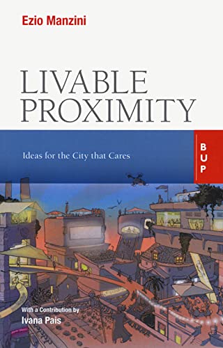 Livable Proximity. Ideas For The City That Cares