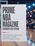 PRIME NBA MAGAZINE NOVEMBER 2025 EDITION: October highlights, player injuries, trades, fashion moments, personal life buzz & rumours